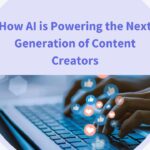How AI Is Powering the Next Generation of Video Content Creation